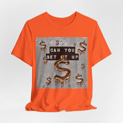 Can You Get It Up T-Shirt