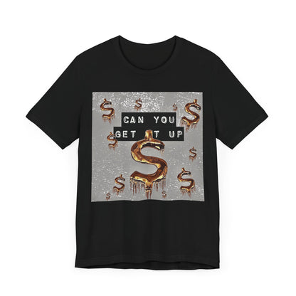 Can You Get It Up T-Shirt