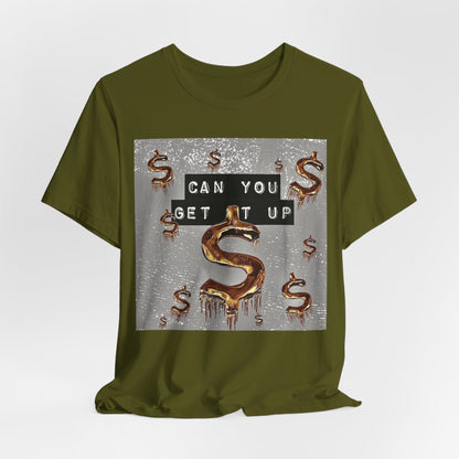 Can You Get It Up T-Shirt