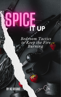 Spice It Up: Bedroom Tactics to Keep the Fire Burning